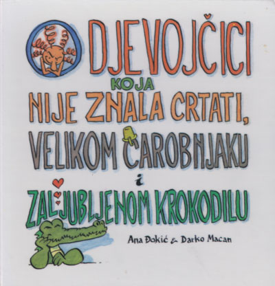 O djevojčici koja nije znala crtati, velikom čarobnjaku i zaljubljenom krokodilu